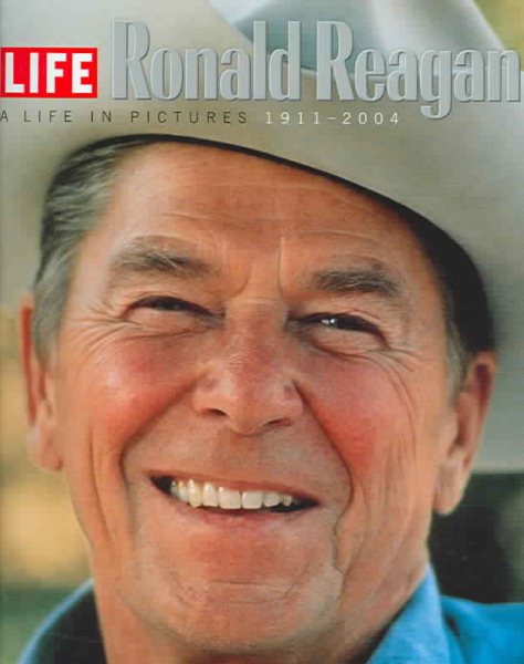 Life: Ronald Reagan: A Life in Pictures 1911-2004 cover