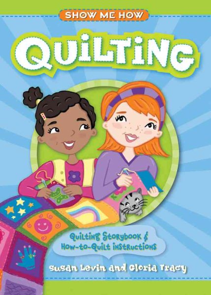Show Me How: Quilting: Quilting Storybook & How-to-Quilt Instructions cover