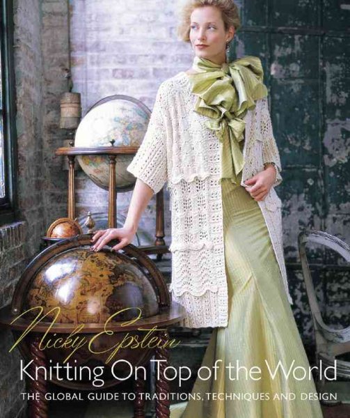 Nicky Epstein's Knitting on Top of the World: The Global Guide to Traditions, Techniques and Design cover