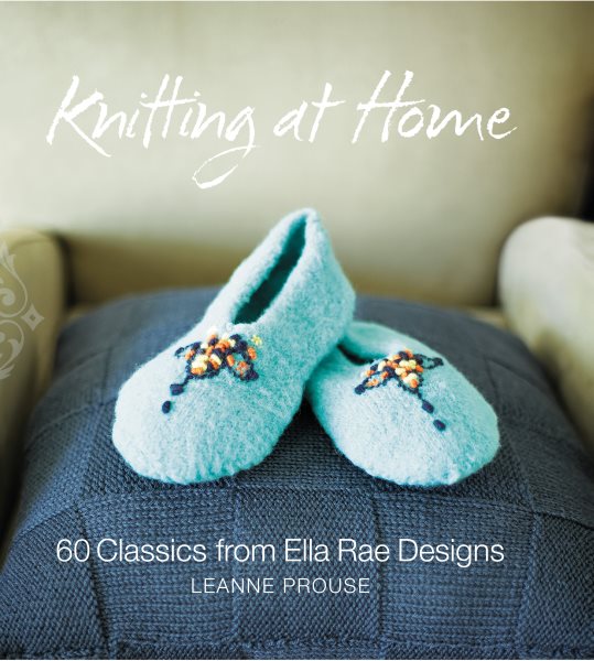 Knitting at Home: 60 Classics from Ella Rae Designs cover