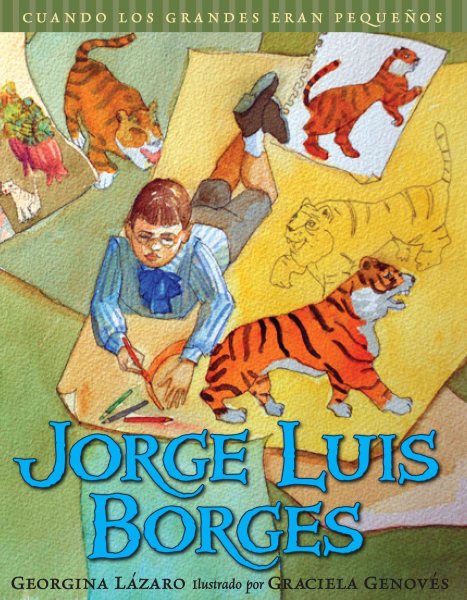 Cuando los grandes eran pequeños. Jorge Luis Borges (Spanish Edition) (Cuando Los Grandes Eran Pequenos/ When the Grown-ups Were Children) cover
