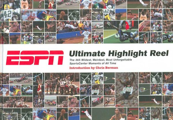 ESPN Ultimate Highlight Reel: The 365 Wildest, Weirdest, Most Unforgettable Sportscenter Moments of All Time cover