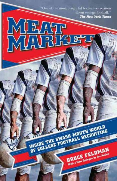 Meat Market: Inside the Smash-Mouth World of College Football Recruiting cover