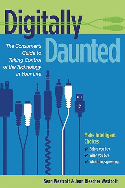 Digitally Daunted: The Consumer's Guide to Taking Control of the Technology in Your Life cover