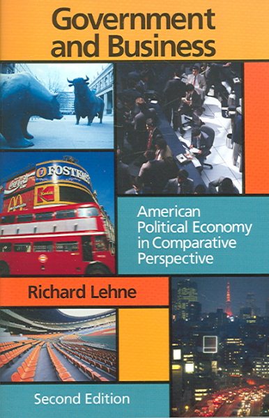 Government and Business: American Political Economy in Comparative Perspective cover