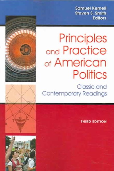 Principles and Practice Of American Politics: Classic and Contemporary Readings, 3rd Edition (Principles & Practice of American Politics)