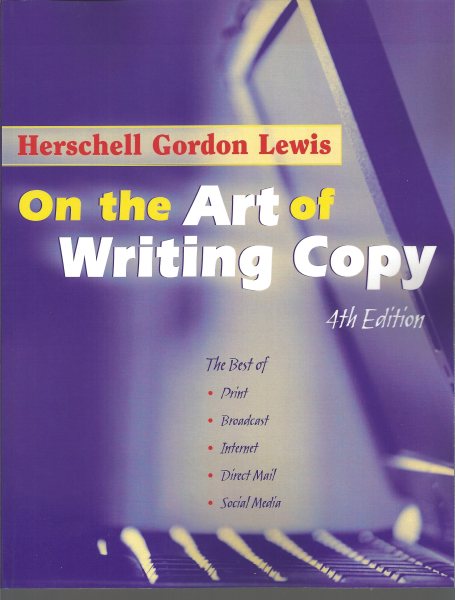 On the Art of Writing Copy (4th Edition): The Best of Print, Broadcast, Internet, Direct Mail, Social Media