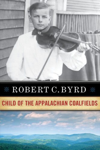 Robert C. Byrd: Child of the Appalachian Coalfields cover