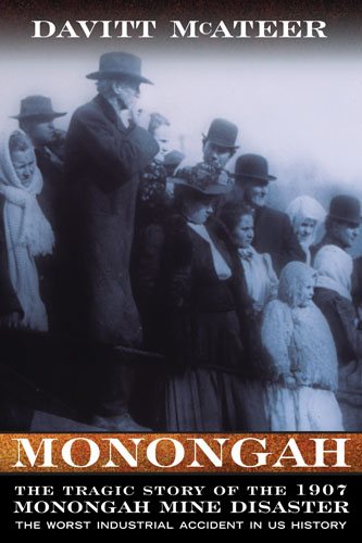 MONONGAH: THE TRAGIC STORY OF THE 1907 MONONGAH MINE DISASTER (West Virginia and Appalachia) cover