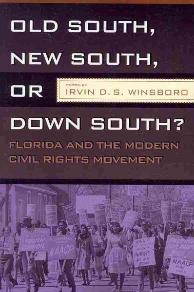 OLD SOUTH, NEW SOUTH, OR DOWN SOUTH?: FLORIDA AND THE MODERN CIVIL RIGHTS MOVEMENT cover