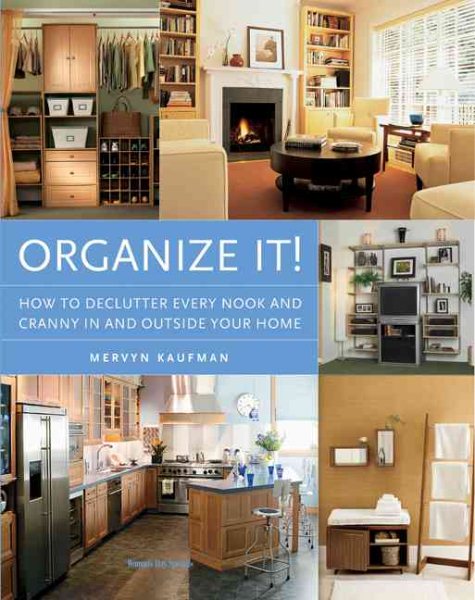Organize It!: How to Declutter Every Nook and Cranny in and Outside Your Home cover