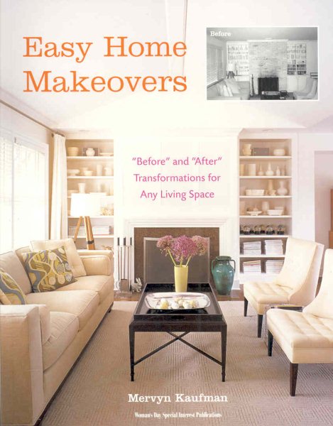 Easy Home Makeovers: "Before" and "After" Transformations for Any Living Space cover