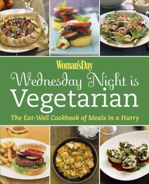 Woman's Day Wednesday Night is Vegetarian: The Eat Well Cookbook of Meals in a Hurry cover