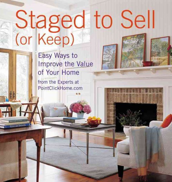 Staged to Sell (or Keep): Easy Ways to Improve the Value of Your Home cover