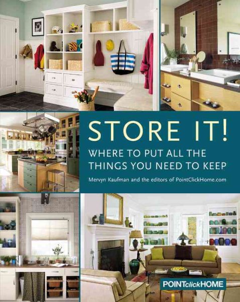 Store It!: Where to Put all the Things You Need to Keep