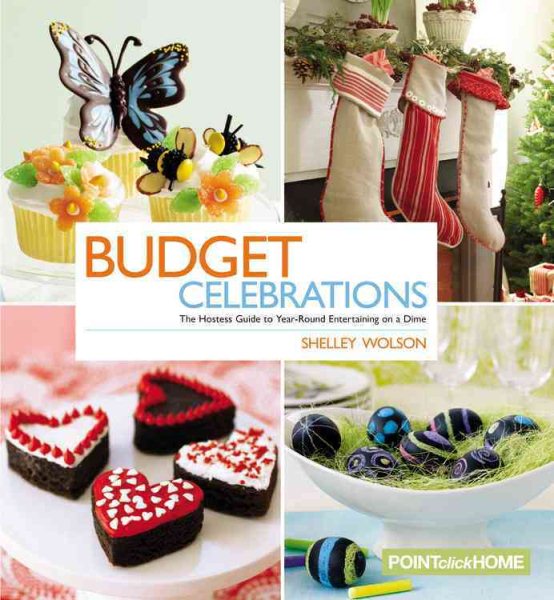 Budget Celebrations: The Hostess Guide to Year-Round Entertaining on a Dime cover