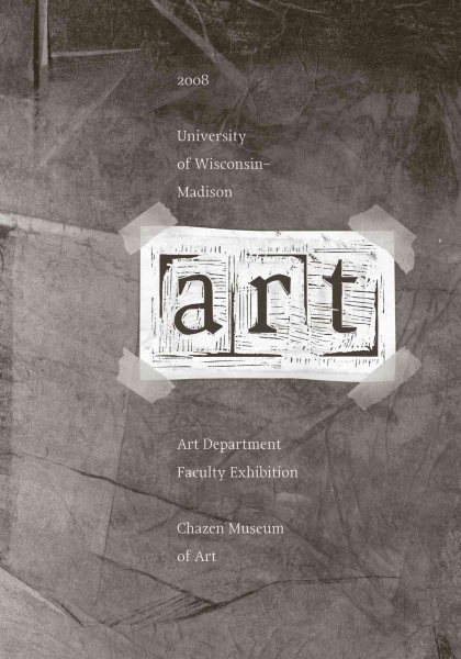 2008 University of Wisconsin-Madison Art Department Faculty Exhibition (Chazen Museum of Art Catalogs) cover