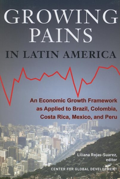 Growing Pains in Latin America: An Economic Growth Framework as Applied to Brazil, Colombia, Costa Rica, Mexico, and Peru