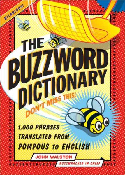 The Buzzword Dictionary: 1,000 Phrases Translated from Pompous to English (How America Speaks series) cover