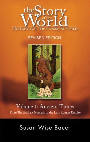 The Story of the World: History for the Classical Child: Volume 1: Ancient Times: From the Earliest Nomads to the Last Roman Emperor, Revised Edition cover