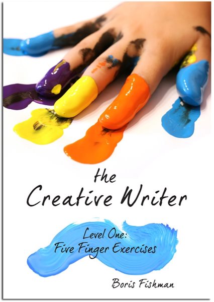 The Creative Writer: Level One: Five Finger Exercises (The Creative Writer) cover