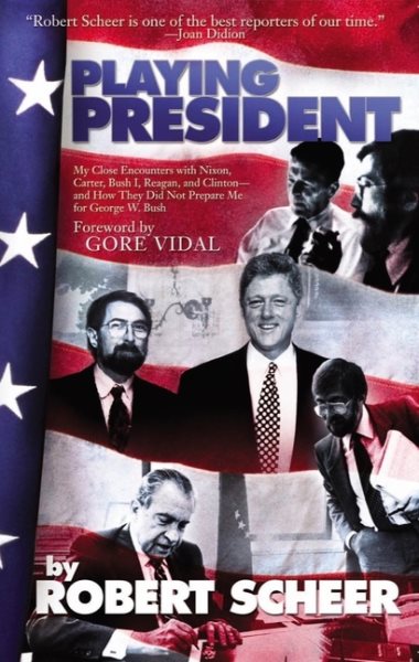 Playing President: My Close Ecounters with Nixon, Carter, Bush I, Reagan, and Clinton and How They Did Not Prepare Me for George W. Bush cover