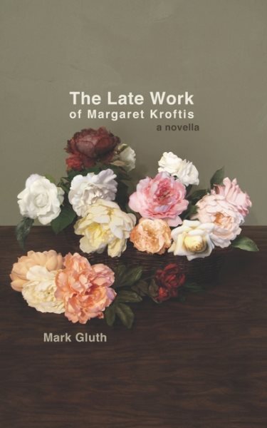 The Late Work of Margaret Kroftis (Little House on the Bowery) cover