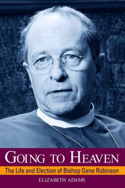 Going to Heaven: The Life and Election of Bishop Gene Robinson cover