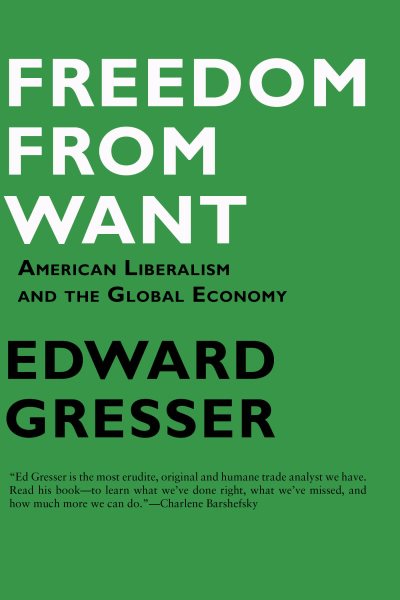 Freedom From Want: American Liberalism and the Global Economy cover