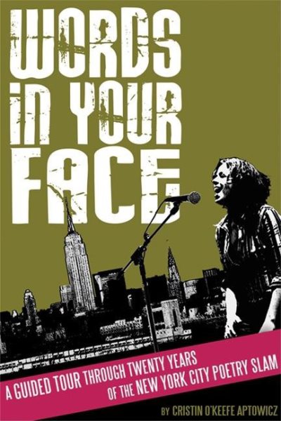 Words in Your Face: A Guided Tour Through Twenty Years of the New York City Poetry Slam cover