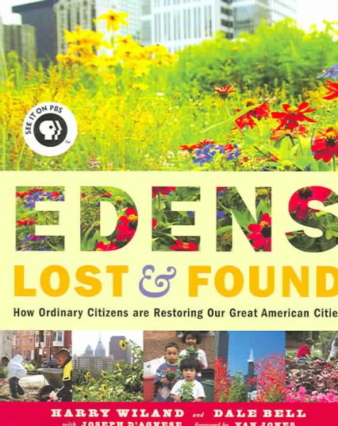Edens Lost & Found: How Ordinary Citizens Are Restoring Our Great American Cities cover