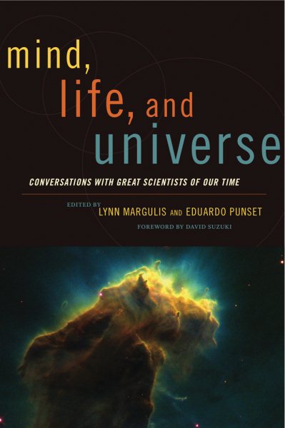 Mind, Life and Universe: Conversations with Great Scientists of Our Time (Sciencewriters) cover
