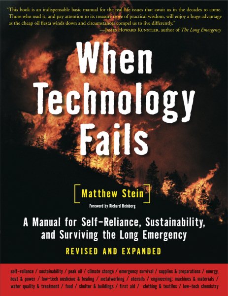 When Technology Fails: A Manual for Self-Reliance, Sustainability, and Surviving the Long Emergency, 2nd Edition cover