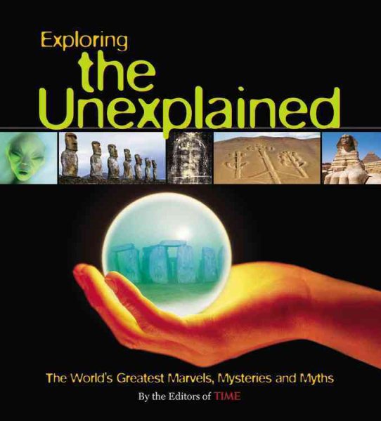 Exploring the Unexplained: The World's Greatest Marvels, Mysteries and Myths cover