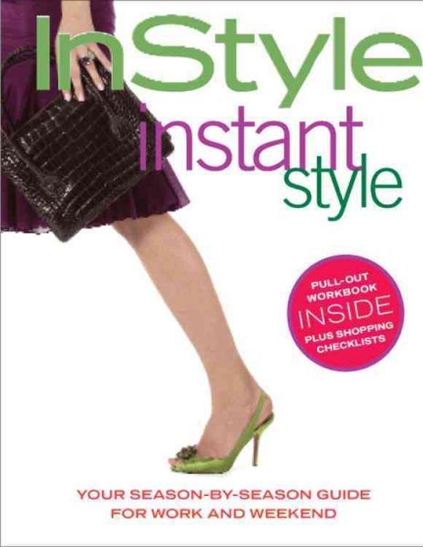 In Style: Instant Style (Your Season-By-Season Guide for Work and Weekend) cover