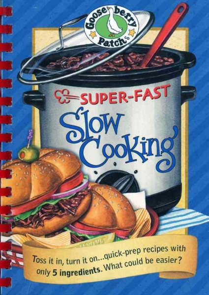 Gooseberry Patch Super-Fast Slow Cooking Book (Everyday Cookbook Collection) cover