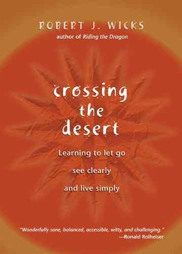 Crossing the Desert: Learning to Let Go, See Clearly, and Live Simply cover