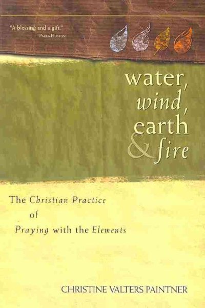 Water, Wind, Earth & Fire: The Christian Practice of Praying with the Elements cover