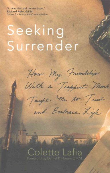 Seeking Surrender: How My Friendship with a Trappist Monk Taught Me to Trust and Embrace Life cover