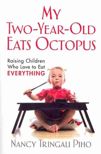 My Two-Year-Old Eats Octopus: Raising Children Who Love to Eat Everything cover
