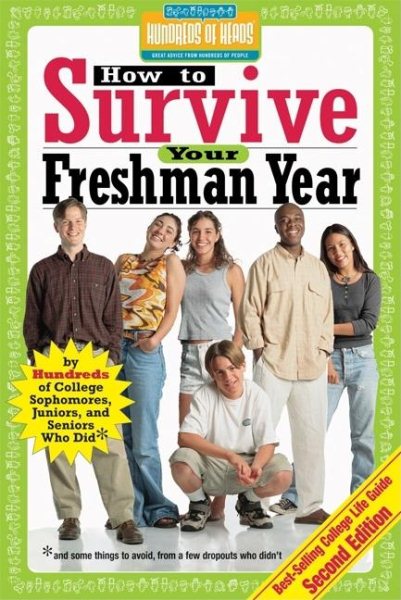 How to Survive Your Freshman Year: By Hundreds of College Sophomores, Juniors, and Seniors Who Did (Hundreds of Heads Survival Guides) cover