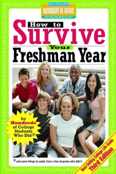 How to Survive Your Freshman Year: By Hundreds of College Sophomores, Juniors, and Seniors Who Did (Hundreds of Heads Survival Guides) cover