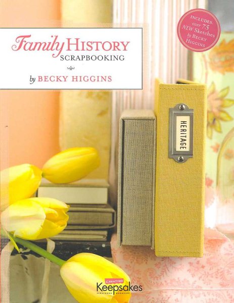 CK Media Creating Keepsakes Family History Scrapbookng/Becky Higgins CK-31106 cover