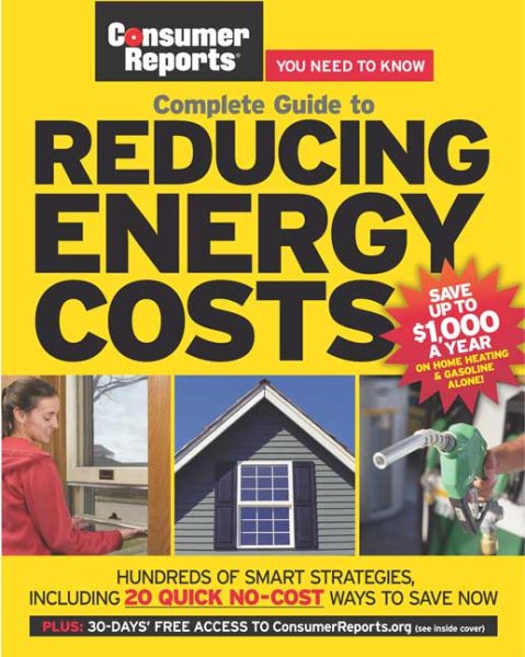 Complete Guide to Reducing Energy Costs (Consumer Reports Complete Guide To...) cover