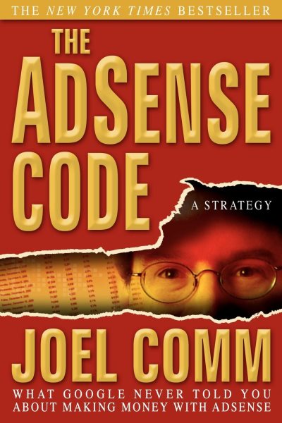 The AdSense Code: What Google Never Told You About Making Money with AdSense cover
