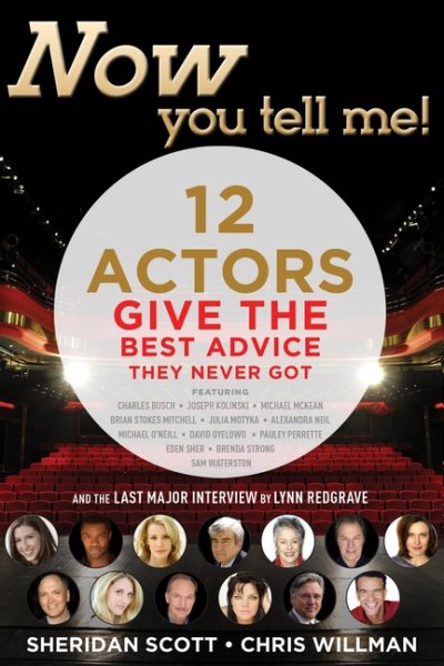 Now You Tell Me! 12 Actors Give the Best Advice They Never Got: Making a Living; Making a Life cover