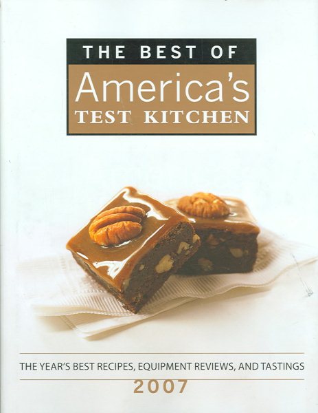 The Best of America's Test Kitchen 2007: The Year's Best Recipes, Equipment Reviews, and Tastings cover