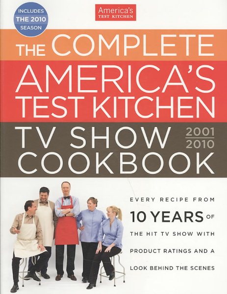 The Complete America's Test Kitchen TV Show Cookbook 2001-2010 cover