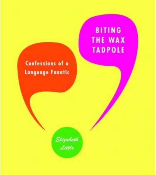 Biting the Wax Tadpole: Confessions of a Language Fanatic cover