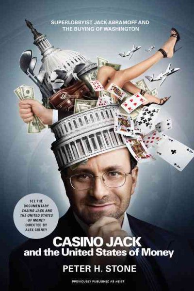 Casino Jack and the United States of Money: Superlobbyist Jack Abramoff and the Buying of Washington cover